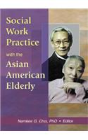 Social Work Practice with the Asian American Elderly