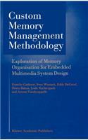 Custom Memory Management Methodology: Exploration of Memory Organisation for Embedded Multimedia System Design