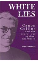 White Lies: Canon Collins and the Secret War Against Apartheid