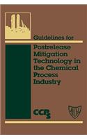 Guidelines for Postrelease Mitigation Technology in the Chemical Process Industry: (CCPS Guidelines)