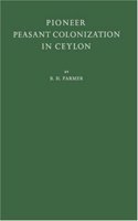 Pioneer Peasant Colonization in Ceylon: A Study in Asian Agrarian Problems