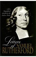 Letters of Samuel Rutherford: With a Sketch of His Life and Biographical Notes of His Correspondents