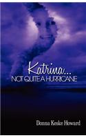 Katrina...Not Quite a Hurricane