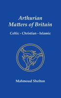 Arthurian Matters of Britain