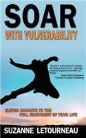 Soar with Vulnerability - Eleven Insights to the Full Enjoyment of Your Life