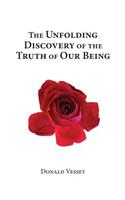 Unfolding Discovery of the Truth of Our Being