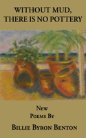 Without Mud, There Is No Pottery