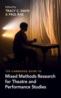 Cambridge Guide to Mixed Methods Research for Theatre and Performance Studies