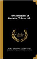Revue Maritime Et Coloniale, Volume 108...