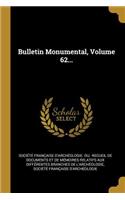 Bulletin Monumental, Volume 62...