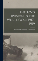 32Nd Division in the World War, 1917-1919