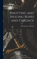 Knotting and Splicing Ropes and Cordage