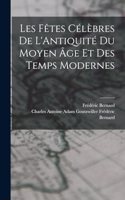 Les Fêtes Célèbres de L'Antiquité du Moyen âge et des Temps Modernes