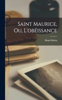 Saint Maurice, ou, L'obéissance