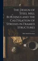 Design of Steel Mill Buildings and the Calculation of Stresses in Framed Structures