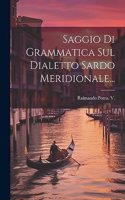 Saggio Di Grammatica Sul Dialetto Sardo Meridionale...