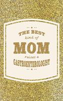 The Best Kind Of Mom Raises A Gastroenterologist