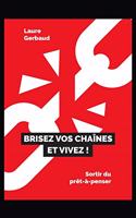 Brisez vos chaînes et vivez !