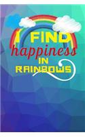 I Find Happiness In Rainbows