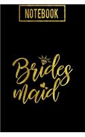 Notebook: Brides Maid: Wedding Diary Notebook: Black and Gold Print - Small Compact Size 6x9 120 Pages for Planning, Writing Notes, Thoughts, Ideas, Reminders