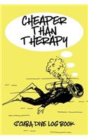 Cheaper Than Therapy Scuba Dive Log Book