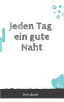 Jeden Tag ein gute Naht Notizbuch