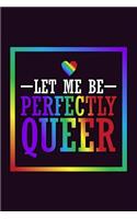 Let Me Be Perfectly Queer