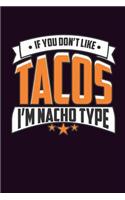 If You Don'T Like Tacos I'M Nacho Type: With a matte, full-color soft cover, this Bucket List Journal is the ideal size 6x9 inch, 90 pages cream colored pages . Make dreams come true. Get 
