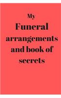 My Funeral arrangements and book of secrets