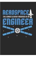 Aerospace Evil Genius Cleverly Disguised as an Engineer
