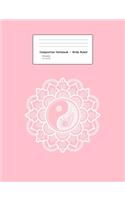 Composition Notebook - Wide Ruled: Blank Lined Exercise Book - Mandala Yin Yang Flower Retro Balance Sacred Geometry Gift - Pink Wide Ruled Paper - Back To School Gift For Kids, Teens