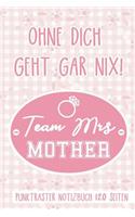 Ohne Dich Geht Gar Nix! Team Mrs Mother Punktraster Notizbuch 120 Seiten