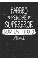 Fabbro Perché Supereroe Non Un Titolo Ufficiale