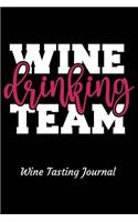 Wine Drinking Team Wine Tasting Journal: Review Notebook for Wine Lovers - Keep a Record of Old Favorites and New Discoveries in This Logbook