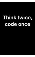 Think Twice, Code Once: Software Programmer Empty Lined Journal - Elegant Programming Prompt Design (Notebook, Diary)
