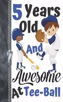 5 Years Old And Awesome At Tee-Ball: Baseball Lovers Doodling & Drawing Art Book Sketchbook For Boys