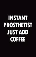 Instant prosthetist just add coffee: Blank lined novelty office humor themed notebook to write in: With a practical and versatile wide rule interior