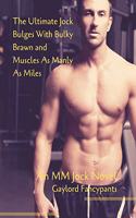 Ultimate Jock Bulges With Bulky Brawn and Muscles As Manly As Miles: An MM Jock Novel