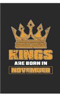 Kings Are Born In November: Dotted Bullet Notebook (6 x 9 - 120 pages) Birthday Months Themed Notebook for Daily Journal, Diary, and Gift