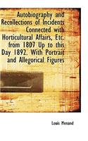 Autobiography and Recollections of Incidents Connected with Horticultural Affairs, Etc. from 1807 Up