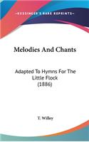 Melodies And Chants: Adapted To Hymns For The Little Flock (1886)