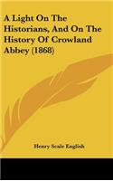 A Light On The Historians, And On The History Of Crowland Abbey (1868)