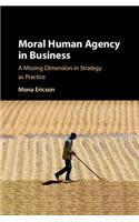 Moral Human Agency in Business