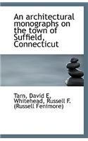 An Architectural Monographs on the Town of Suffield, Connecticut