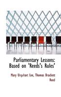 Parliamentary Lessons: Based on 'Reeds's Rules'
