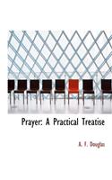 Prayer: A Practical Treatise