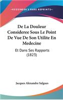 De La Douleur Consideree Sous Le Point De Vue De Son Utilite En Medecine