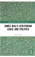 James Mill's Utilitarian Logic and Politics