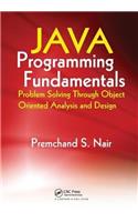 Java Programming Fundamentals: Problem Solving Through Object Oriented Analysis and Design