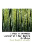 A Critical and Grammatical Commentary on St. Paul's Epistle to the Galatians